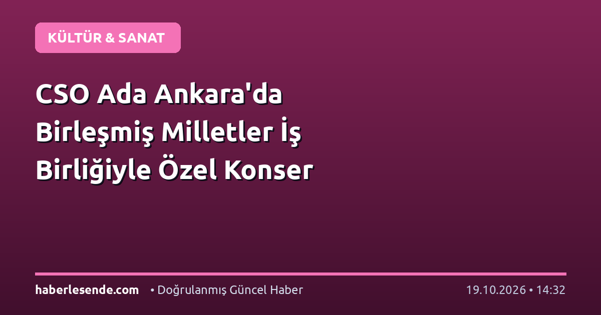 CSO Ada Ankara'da Birleşmiş Milletler İş Birliğiyle Özel Konser