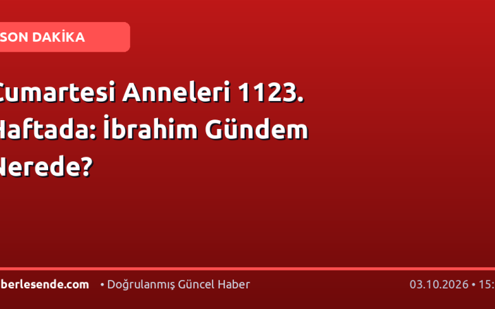 Cumartesi Anneleri 1123. Haftada: İbrahim Gündem Nerede?