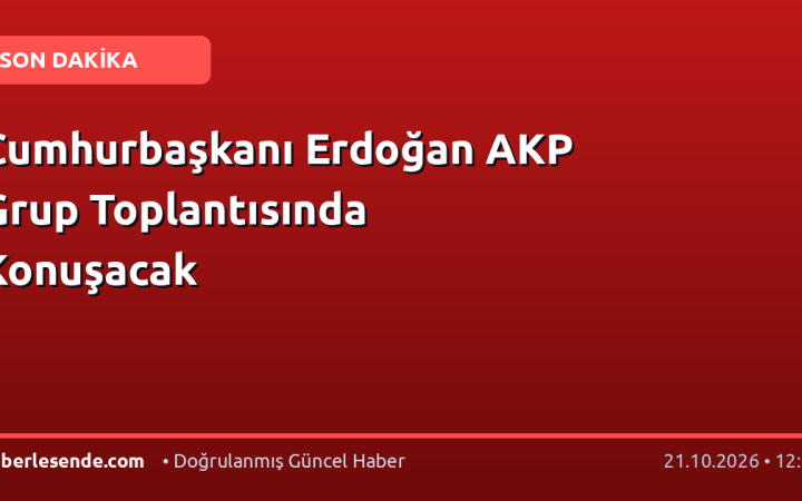 Cumhurbaşkanı Erdoğan AKP Grup Toplantısında Konuşacak