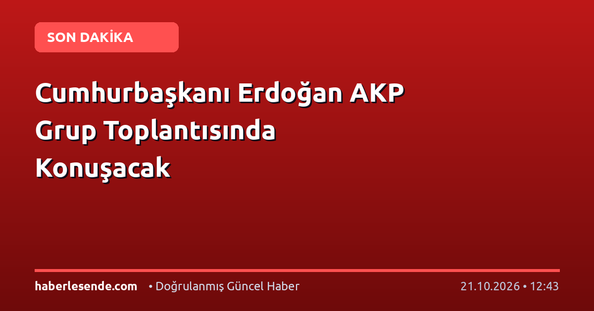 Cumhurbaşkanı Erdoğan AKP Grup Toplantısında Konuşacak