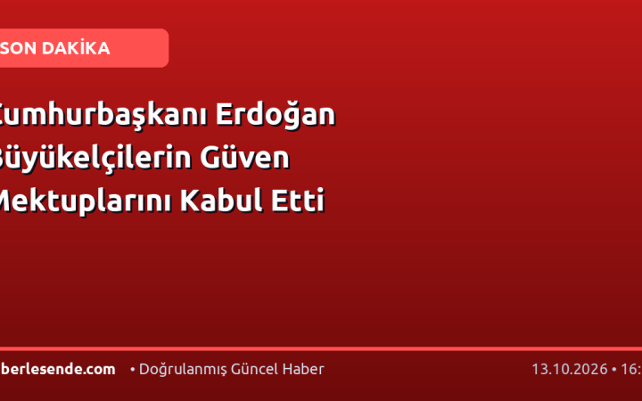 Cumhurbaşkanı Erdoğan Büyükelçilerin Güven Mektuplarını Kabul Etti