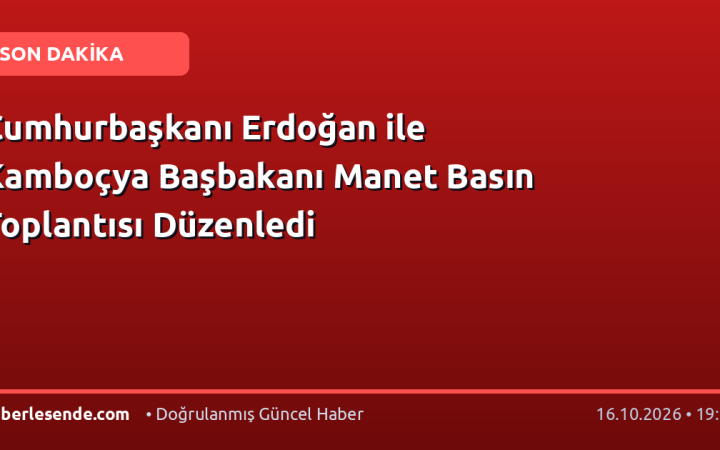 Cumhurbaşkanı Erdoğan ile Kamboçya Başbakanı Manet Basın Toplantısı Düzenledi