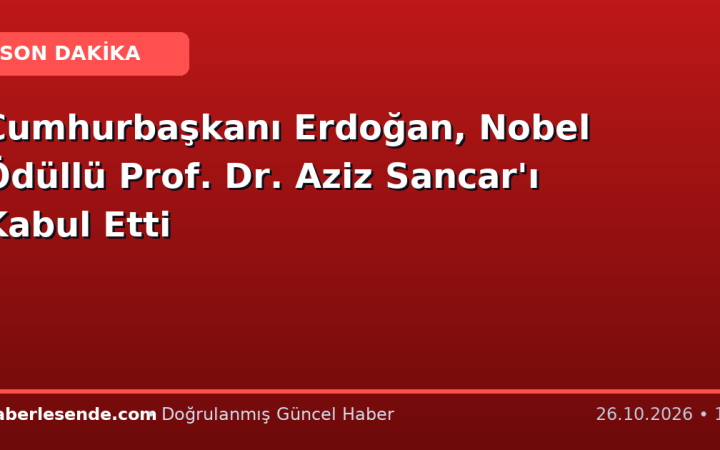 Cumhurbaşkanı Erdoğan, Nobel Ödüllü Prof. Dr. Aziz Sancar'ı Kabul Etti