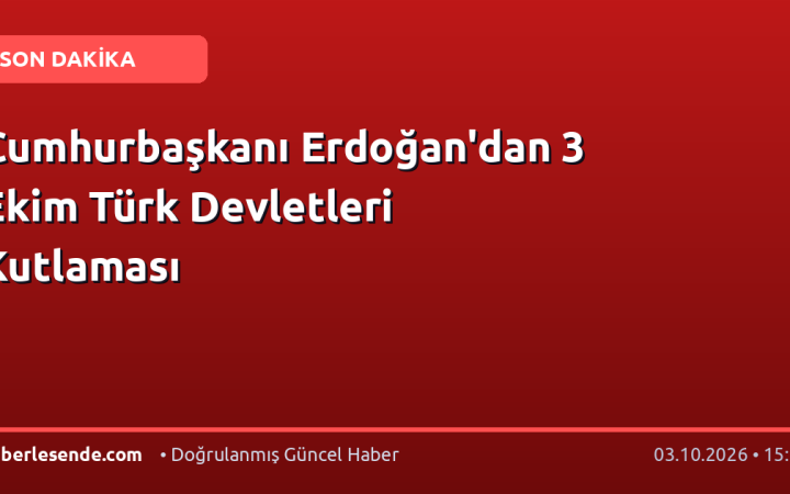 Cumhurbaşkanı Erdoğan'dan 3 Ekim Türk Devletleri Kutlaması