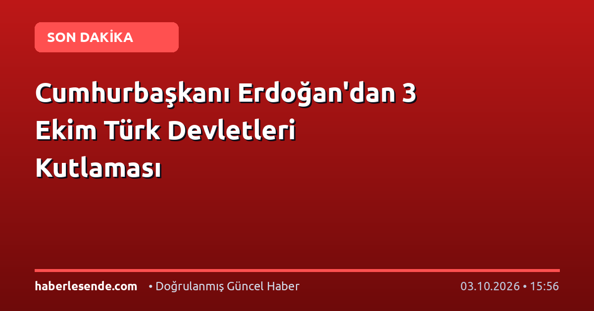 Cumhurbaşkanı Erdoğan'dan 3 Ekim Türk Devletleri Kutlaması