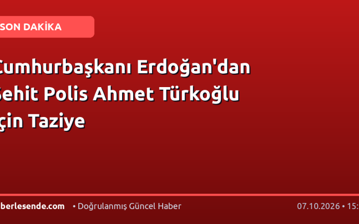 Cumhurbaşkanı Erdoğan'dan Şehit Polis Ahmet Türkoğlu İçin Taziye