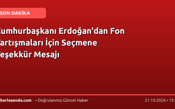 Cumhurbaşkanı Erdoğan'dan Fon Tartışmaları İçin Seçmene Teşekkür Mesajı