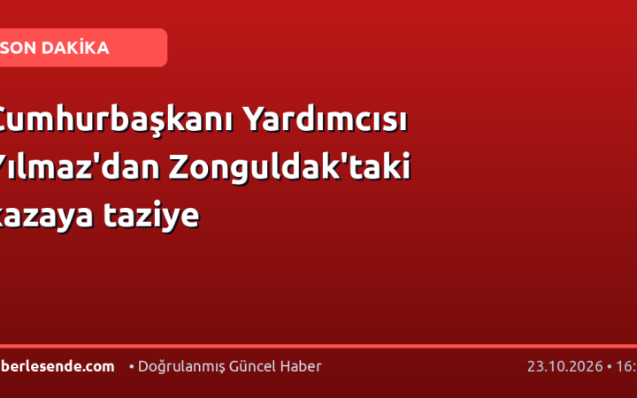 Cumhurbaşkanı Yardımcısı Yılmaz'dan Zonguldak'taki kazaya taziye