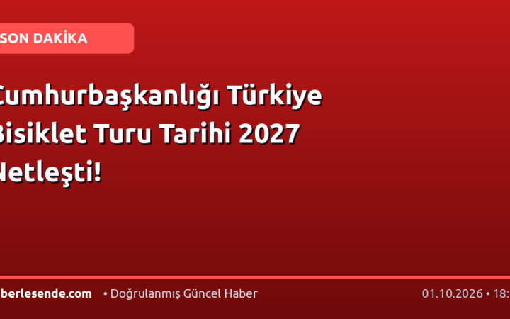 Cumhurbaşkanlığı Türkiye Bisiklet Turu Tarihi 2027 Netleşti!