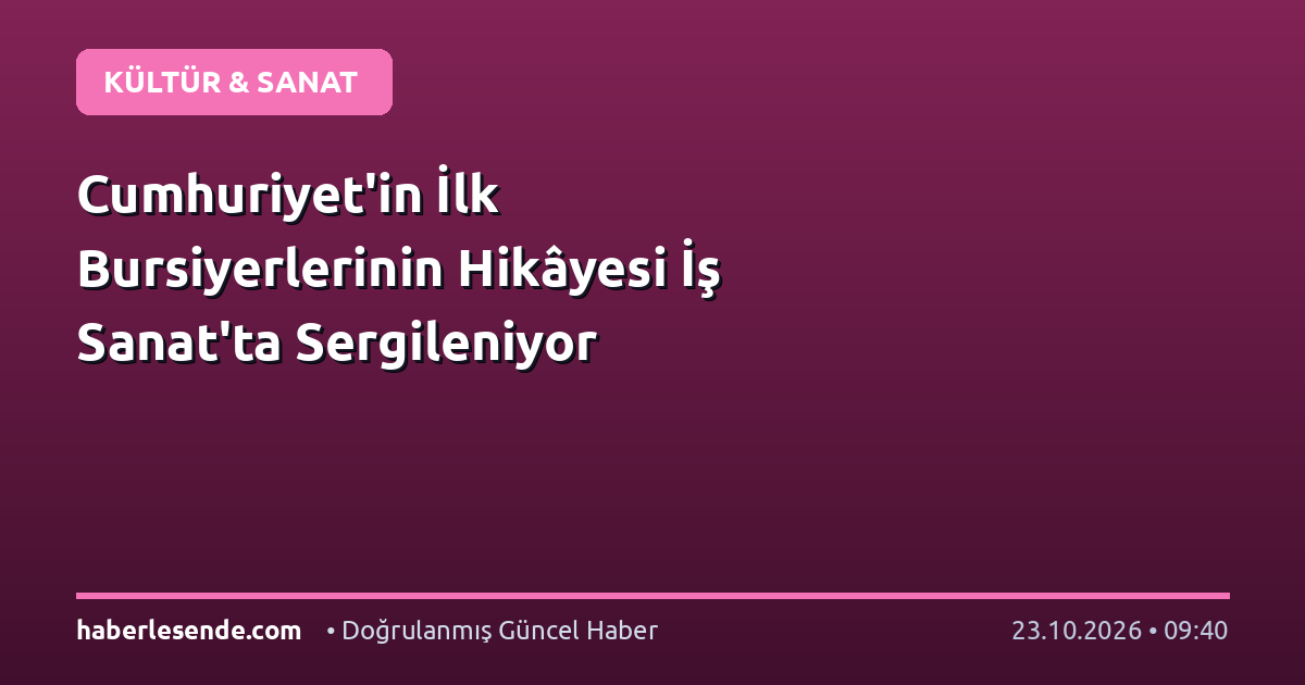 Cumhuriyet'in İlk Bursiyerlerinin Hikâyesi İş Sanat'ta Sergileniyor