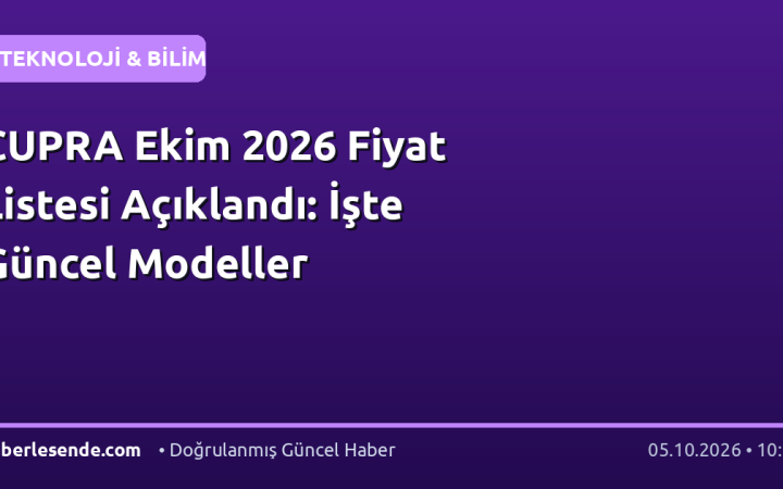 CUPRA Ekim 2026 Fiyat Listesi Açıklandı: İşte Güncel Modeller