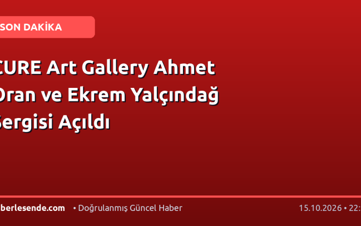 CURE Art Gallery Ahmet Oran ve Ekrem Yalçındağ Sergisi Açıldı