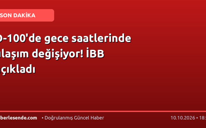 D-100'de gece saatlerinde ulaşım değişiyor! İBB açıkladı
