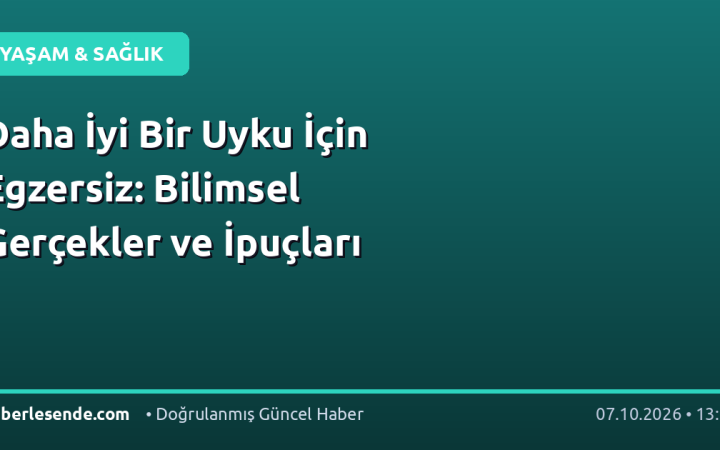 Daha İyi Bir Uyku İçin Egzersiz: Bilimsel Gerçekler ve İpuçları