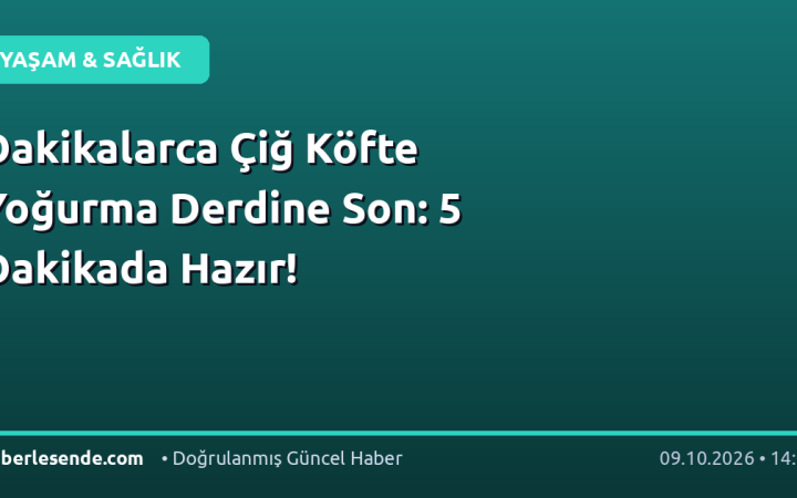 Dakikalarca Çiğ Köfte Yoğurma Derdine Son: 5 Dakikada Hazır!