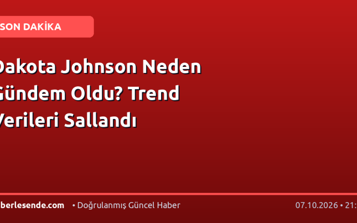Dakota Johnson Neden Gündem Oldu? Trend Verileri Sallandı