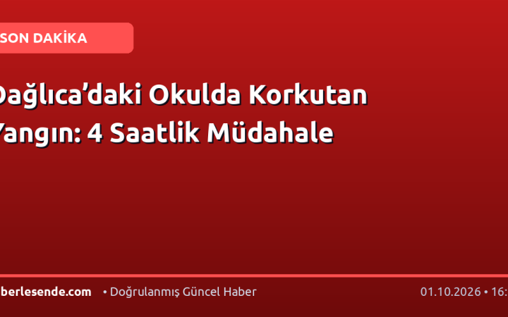 Dağlıca’daki Okulda Korkutan Yangın: 4 Saatlik Müdahale