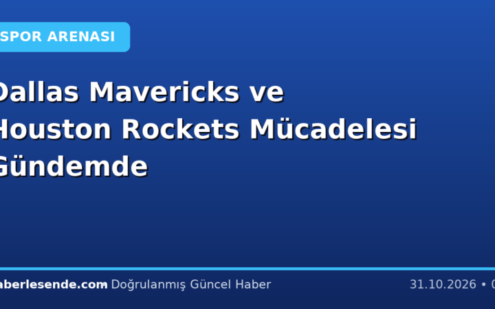 Dallas Mavericks ve Houston Rockets Mücadelesi Gündemde