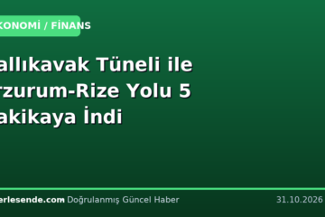 Dallıkavak Tüneli ile Erzurum-Rize Yolu 5 Dakikaya İndi