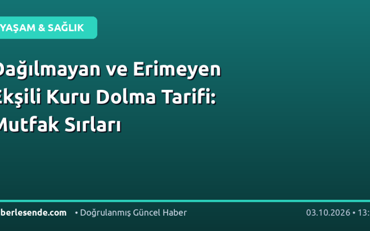 Dağılmayan ve Erimeyen Ekşili Kuru Dolma Tarifi: Mutfak Sırları