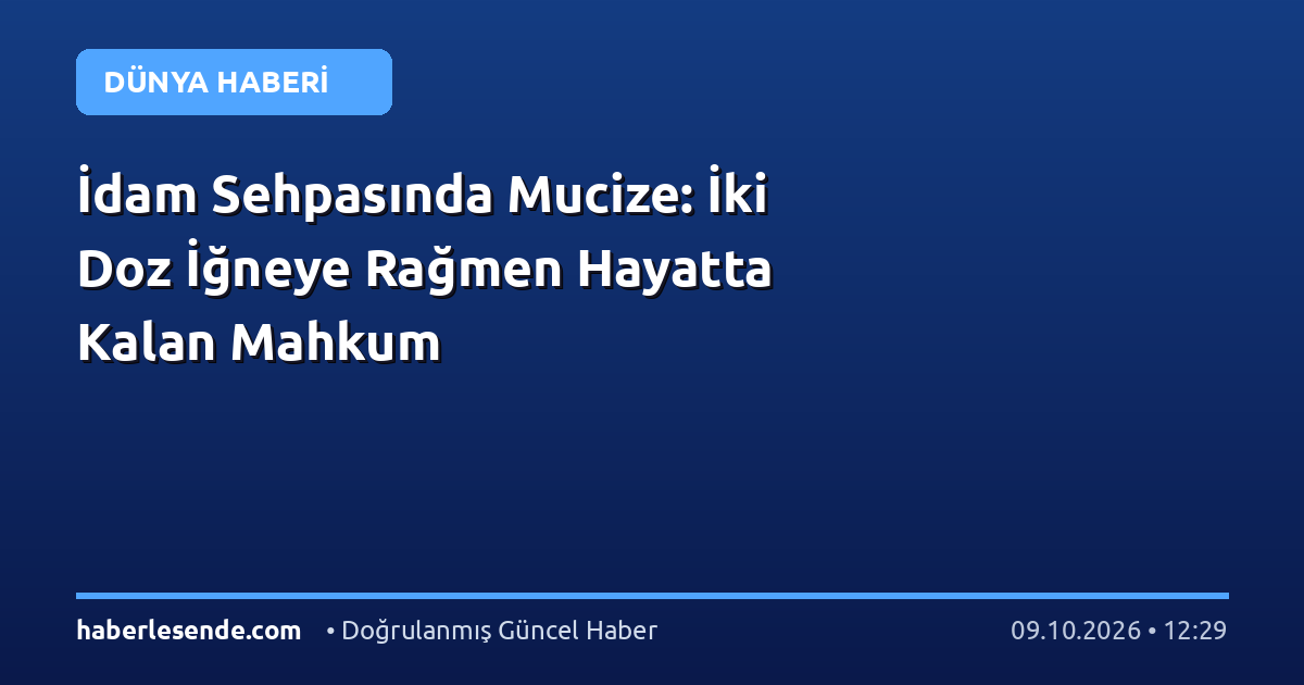 İdam Sehpasında Mucize: İki Doz İğneye Rağmen Hayatta Kalan Mahkum