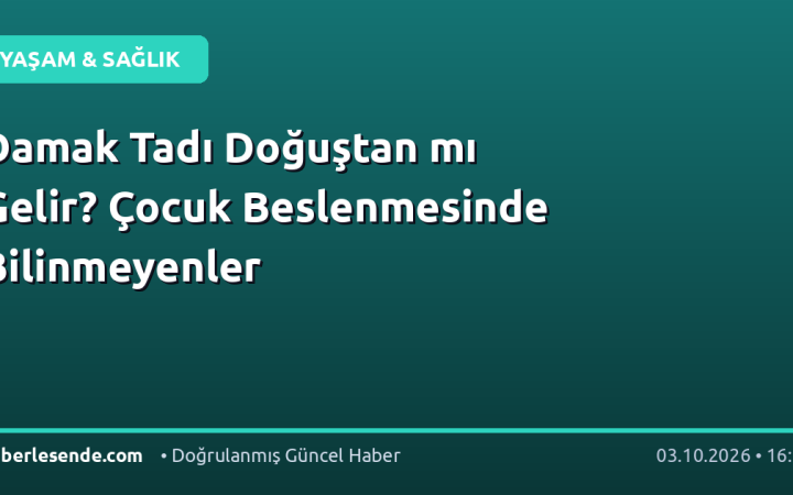 Damak Tadı Doğuştan mı Gelir? Çocuk Beslenmesinde Bilinmeyenler