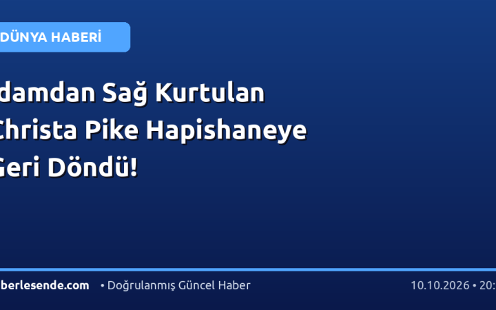 İdamdan Sağ Kurtulan Christa Pike Hapishaneye Geri Döndü!