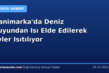 Danimarka'da Deniz Suyundan Isı Elde Edilerek Evler Isıtılıyor