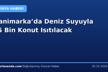 Danimarka’da Deniz Suyuyla 25 Bin Konut Isıtılacak