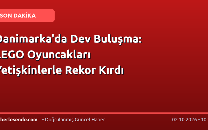 Danimarka'da Dev Buluşma: LEGO Oyuncakları Yetişkinlerle Rekor Kırdı