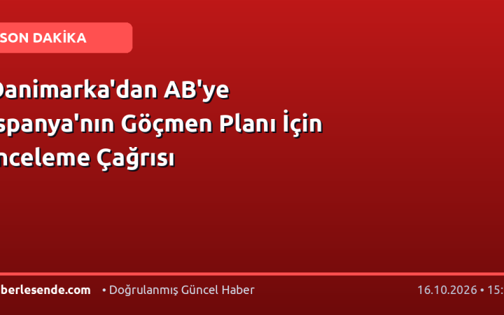 Danimarka'dan AB'ye İspanya'nın Göçmen Planı İçin İnceleme Çağrısı