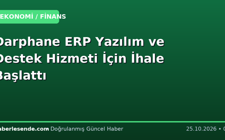 Darphane ERP Yazılım ve Destek Hizmeti İçin İhale Başlattı