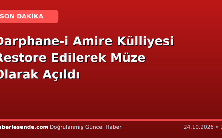 Darphane-i Amire Külliyesi Restore Edilerek Müze Olarak Açıldı