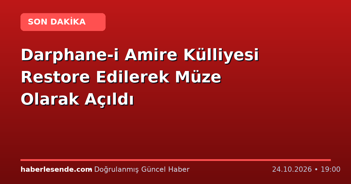 Darphane-i Amire Külliyesi Restore Edilerek Müze Olarak Açıldı