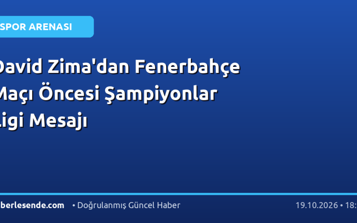 David Zima'dan Fenerbahçe Maçı Öncesi Şampiyonlar Ligi Mesajı