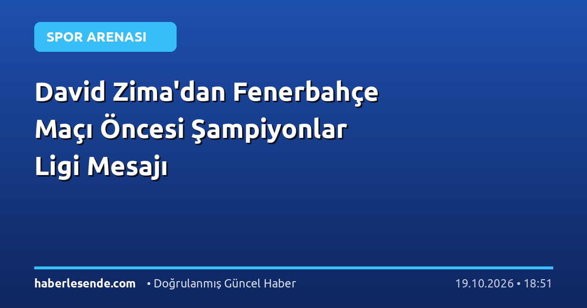 David Zima'dan Fenerbahçe Maçı Öncesi Şampiyonlar Ligi Mesajı