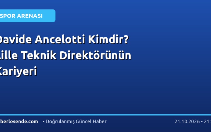 Davide Ancelotti Kimdir? Lille Teknik Direktörünün Kariyeri