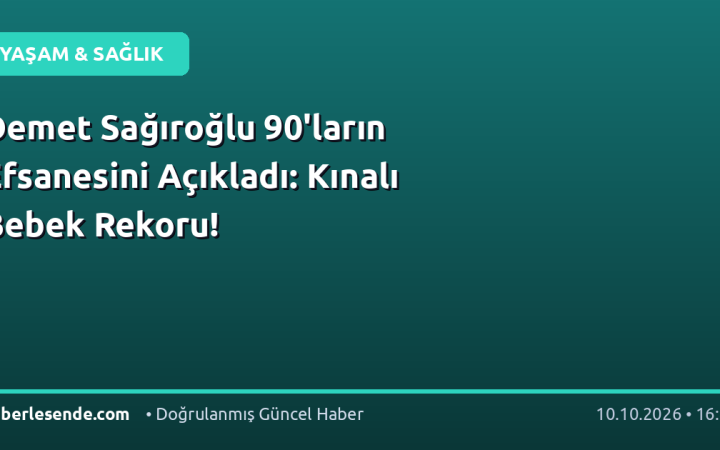 Demet Sağıroğlu 90'ların Efsanesini Açıkladı: Kınalı Bebek Rekoru!