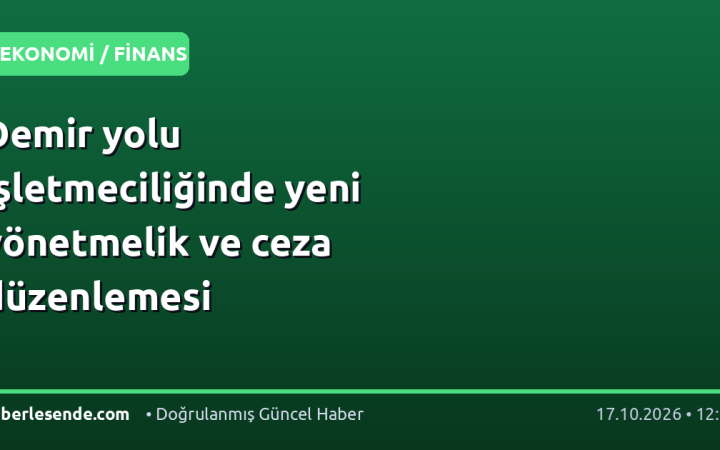 Demir yolu işletmeciliğinde yeni yönetmelik ve ceza düzenlemesi