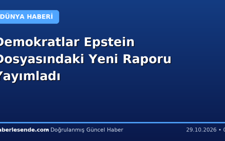 Demokratlar Epstein Dosyasındaki Yeni Raporu Yayımladı