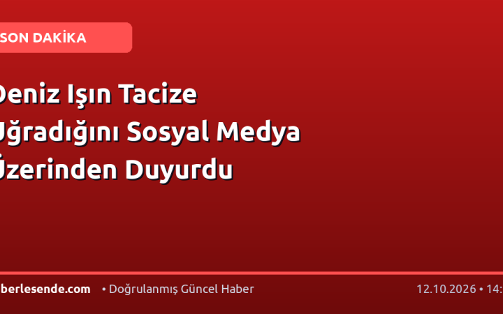 Deniz Işın Tacize Uğradığını Sosyal Medya Üzerinden Duyurdu