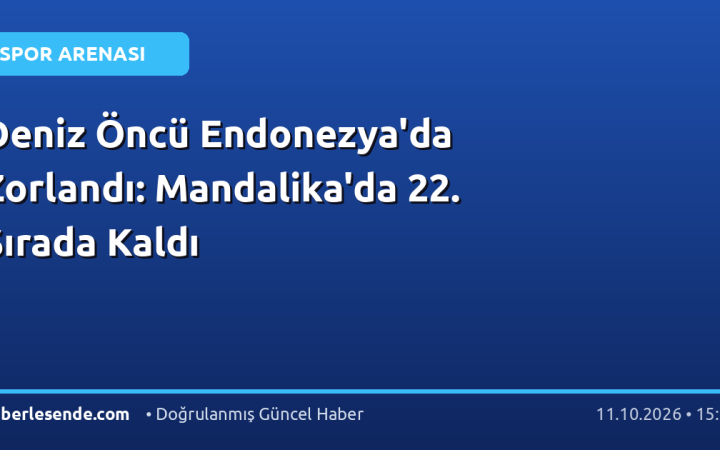Deniz Öncü Endonezya'da Zorlandı: Mandalika'da 22. Sırada Kaldı