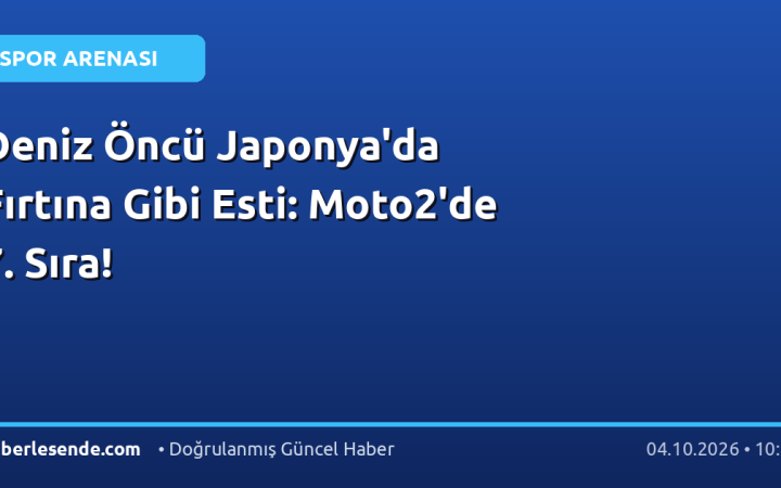 Deniz Öncü Japonya'da Fırtına Gibi Esti: Moto2'de 7. Sıra!