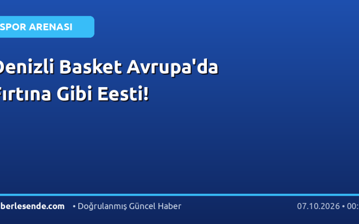 Denizli Basket Avrupa'da Fırtına Gibi Eesti!