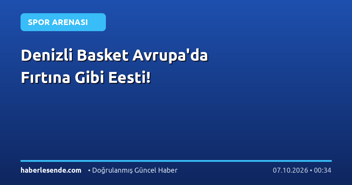 Denizli Basket Avrupa'da Fırtına Gibi Eesti!
