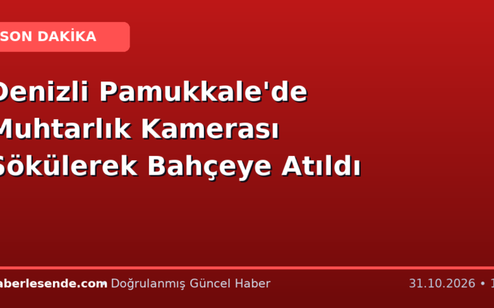 Denizli Pamukkale'de Muhtarlık Kamerası Sökülerek Bahçeye Atıldı