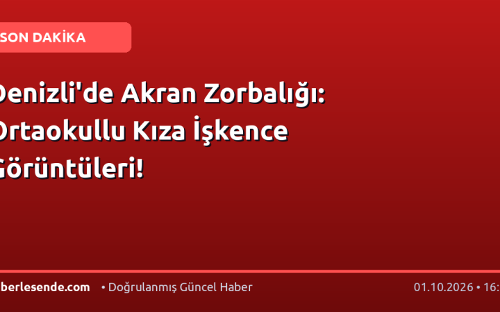 Denizli'de Akran Zorbalığı: Ortaokullu Kıza İşkence Görüntüleri!