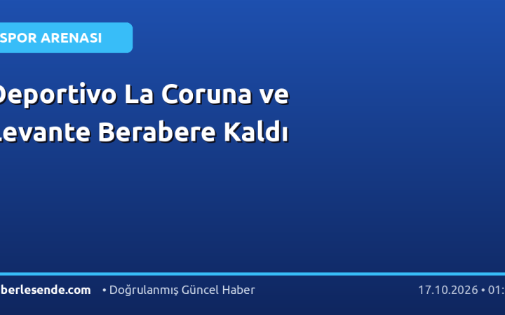 Deportivo La Coruna ve Levante Berabere Kaldı