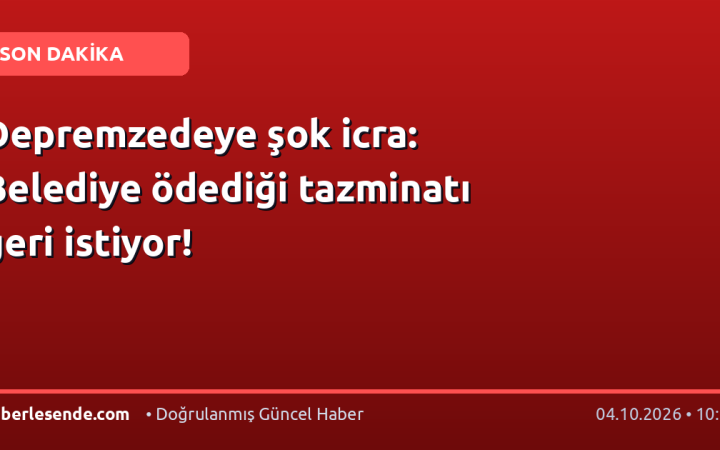 Depremzedeye şok icra: Belediye ödediği tazminatı geri istiyor!