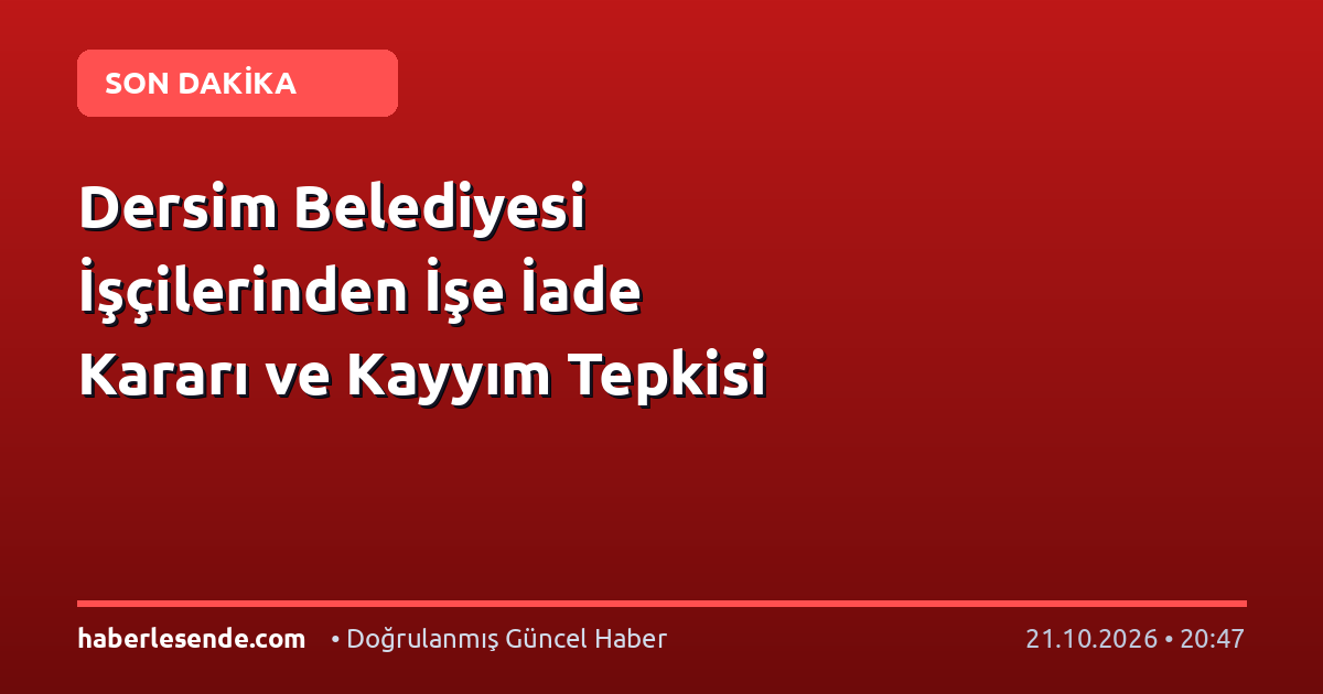 Dersim Belediyesi İşçilerinden İşe İade Kararı ve Kayyım Tepkisi